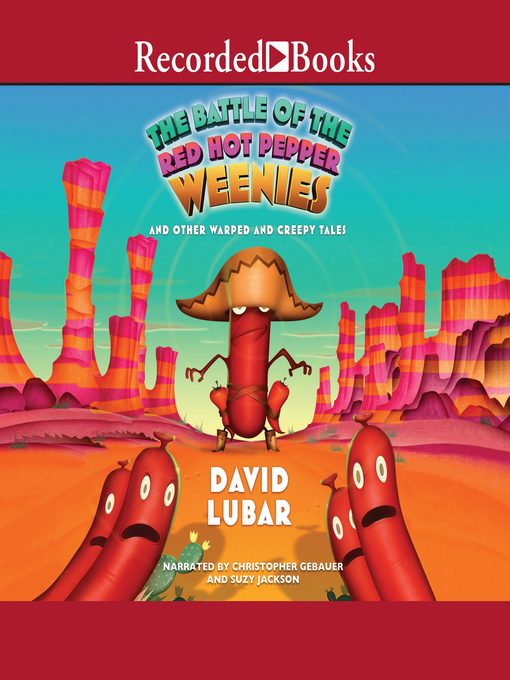 Title details for The Battle of the Red Hot Pepper Weenies, and Other Warped and Creepy Tales by David Lubar - Available